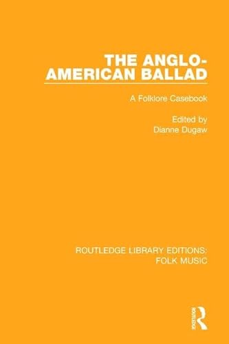 9781138122314: The Anglo-American Ballad: A Folklore Casebook (Routledge Library Editions: Folk Music)