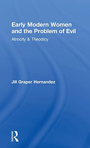 Stock image for Early Modern Women and the Problem of Evil: Atrocity & Theodicy for sale by Chiron Media