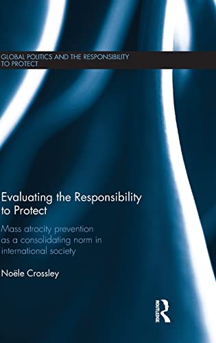 Stock image for Evaluating the Responsibility to Protect: Mass Atrocity Prevention as a Consolidating Norm in International Society for sale by Blackwell's
