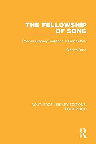 Stock image for The Fellowship of Song: Popular Singing Traditions in East Suffolk (Routledge Library Editions: Folk Music) for sale by Chiron Media