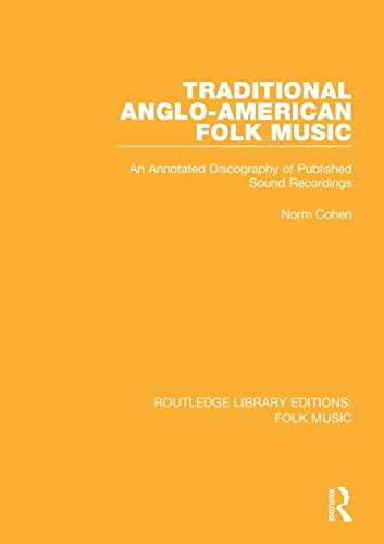 Stock image for Traditional Anglo-American Folk Music: An Annotated Discography of Published Sound Recordings (Routledge Library Editions: Folk Music) for sale by Books Unplugged