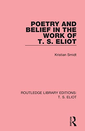 Beispielbild fr Poetry and Belief in the Work of T.S. Eliot zum Verkauf von Blackwell's