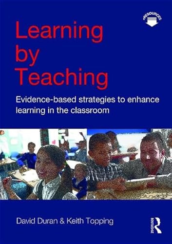 Stock image for Learning by Teaching: Evidence-based Strategies to Enhance Learning in the Classroom for sale by Chiron Media