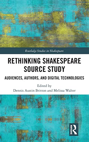 Stock image for Rethinking Shakespeare Source Study: Audiences, Authors, and Digital Technologies (Routledge Studies in Shakespeare) for sale by Chiron Media