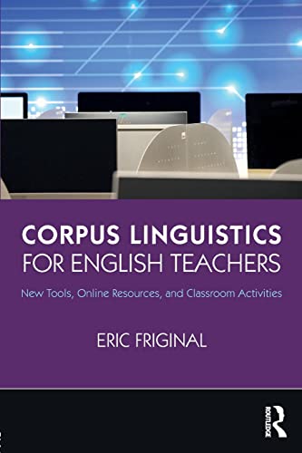 Beispielbild fr Corpus Linguistics for English Teachers: Tools, Online Resources, and Classroom Activities zum Verkauf von Blackwell's
