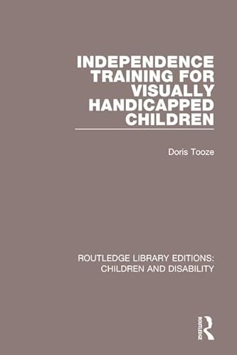 Stock image for Independence Training for Visually Handicapped Children (Routledge Library Editions: Children and Disability) for sale by Chiron Media