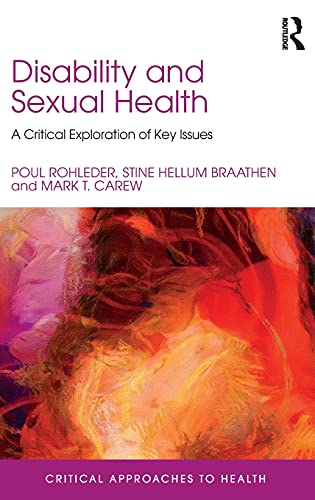 Imagen de archivo de Disability and Sexual Health: A Critical Exploration of Key Issues (Critical Approaches to Health) a la venta por Phatpocket Limited