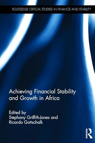 Stock image for Achieving Financial Stability and Growth in Africa (Routledge Critical Studies in Finance and Stability) for sale by Dave's Books