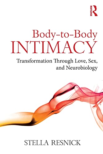 Beispielbild fr Body-to-Body Intimacy: Transformation Through Love, Sex, and Neurobiology zum Verkauf von WorldofBooks