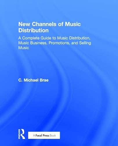 Stock image for New Channels of Music Distribution: Understanding the Distribution Process, Platforms and Alternative Strategies for sale by Chiron Media