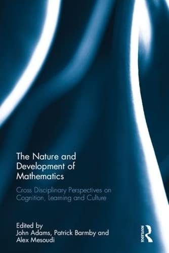 Stock image for The Nature and Development of Mathematics Cross Disciplinary Perspectives on Cognition, Learning and Culture for sale by PBShop.store US