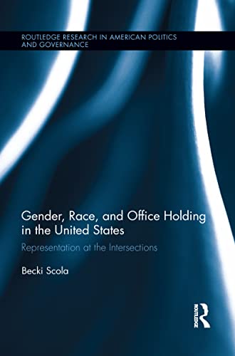 Imagen de archivo de Gender, Race, and Office Holding in the United States: Representation at the Intersections a la venta por Blackwell's