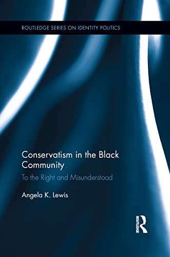 Stock image for Conservatism in the Black Community (Routledge Series on Identity Politics) for sale by Chiron Media