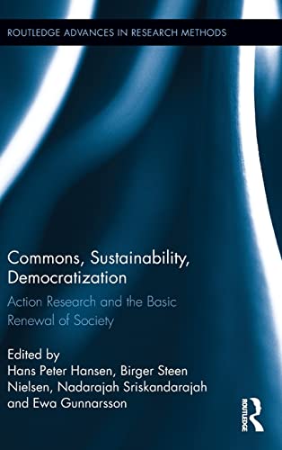 Stock image for Commons, Sustainability, Democratization: Action Research and the Basic Renewal of Society (Routledge Advances in Research Methods) for sale by Chiron Media