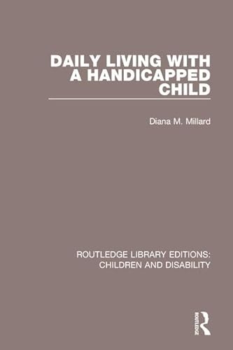 Imagen de archivo de Daily Living with a Handicapped Child (Routledge Library Editions: Children and Disability) a la venta por Chiron Media