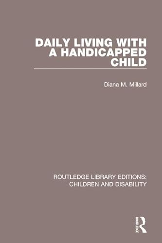 Stock image for Daily Living with a Handicapped Child (Routledge Library Editions: Children and Disability) for sale by Chiron Media