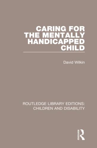 Stock image for Caring for the Mentally Handicapped Child (Routledge Library Editions: Children and Disability) for sale by Chiron Media