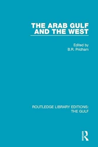 Stock image for The Arab Gulf and the West (Routledge Library Editions: The Gulf) for sale by Chiron Media