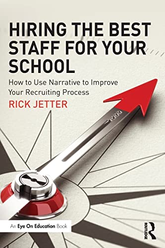 9781138125476: Hiring the Best Staff for Your School: How to Use Narrative to Improve Your Recruiting Process