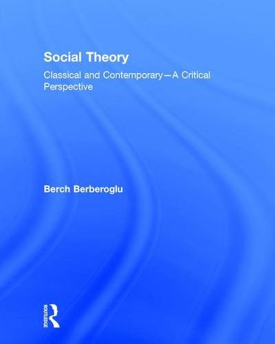 Stock image for Social Theory: Classical and Contemporary A Critical Perspective for sale by Chiron Media