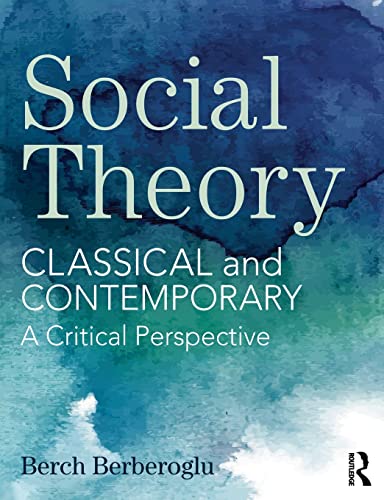 Beispielbild fr Social Theory: Classical and Contemporary  " A Critical Perspective zum Verkauf von HPB-Red