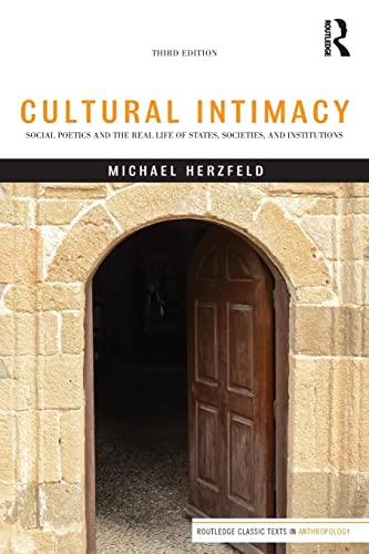 Imagen de archivo de Cultural Intimacy: Social Poetics and the Real Life of States, Societies, and Institutions (Routledge Classic Texts in Anthropology) a la venta por Books Puddle