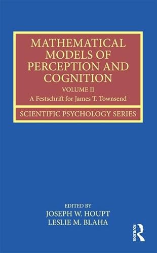 Stock image for Mathematical Models of Perception and Cognition Volume II: A Festschrift for James T. Townsend for sale by ThriftBooks-Atlanta