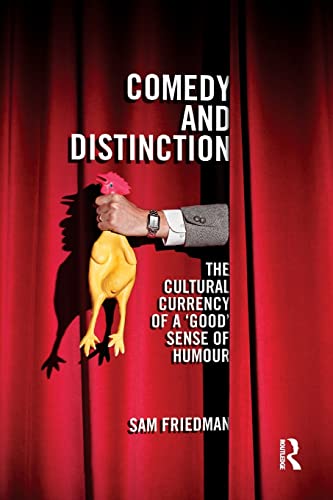 Stock image for Comedy and Distinction: The Cultural Currency of a 'Good' Sense of Humour for sale by Blackwell's