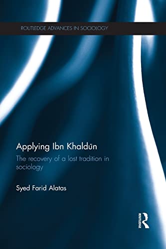 9781138125964: Applying Ibn Khaldun: The Recovery of a Lost Tradition in Sociology (Routledge Advances in Sociology)