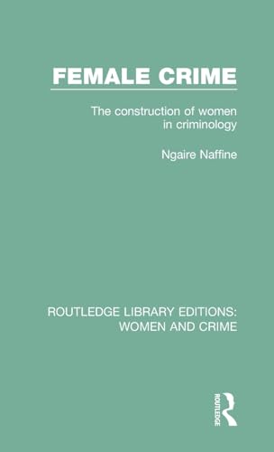 9781138126022: Female Crime: The Construction of Women in Criminology