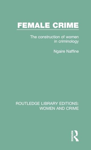 Stock image for Female Crime: The Construction of Women in Criminology (Routledge Library Editions: Women and Crime) for sale by Chiron Media