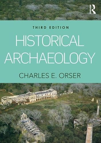 Historical Archaeology - Orser Jr., Charles E.