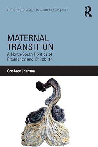 Beispielbild fr Maternal Transition: A North-South Politics of Pregnancy and Childbirth (Routledge Research in Gender and Politics) zum Verkauf von Chiron Media