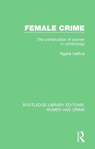 9781138126237: Female Crime: The Construction of Women in Criminology: 3 (Routledge Library Editions: Women and Crime)