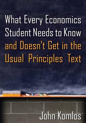 9781138126787: What Every Economics Student Needs to Know and Doesn't Get in the Usual Principles Text