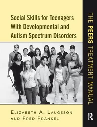 Imagen de archivo de Social Skills for Teenagers with Developmental and Autism Spectrum Disorders: The PEERS Treatment Manual a la venta por Chiron Media