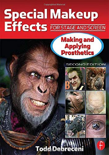 9781138127234: Special Makeup Effects for Stage and Screen: Making and Applying Prosthetics