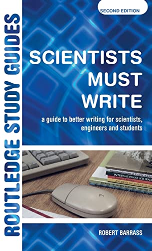 Stock image for Scientists Must Write: A Guide to Better Writing for Scientists, Engineers and Students (Routledge Study Guides) for sale by Chiron Media