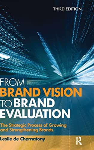 9781138128583: From Brand Vision to Brand Evaluation: The Strategic Process of Growing and Strengthening Brands
