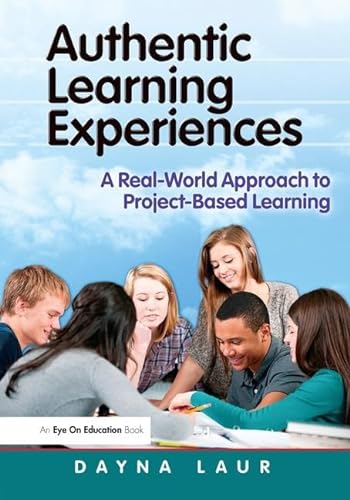 9781138128668: Authentic Learning Experiences: A Real-World Approach to Project-Based Learning (Eye on Education)