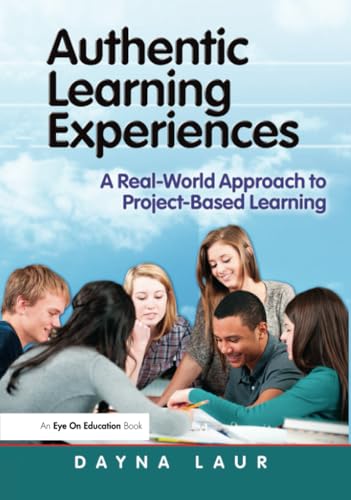 Stock image for Authentic Learning Experiences: A Real-World Approach to Project-Based Learning (Eye on Education) for sale by Chiron Media