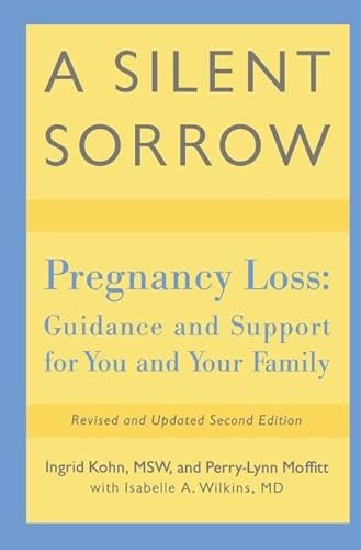 Beispielbild fr A Silent Sorrow: Pregnancy Loss-- Guidance and Support for You and Your Family zum Verkauf von Chiron Media