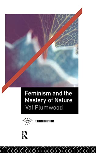 9781138128941: Feminism and the Mastery of Nature (Opening Out: Feminism for Today)