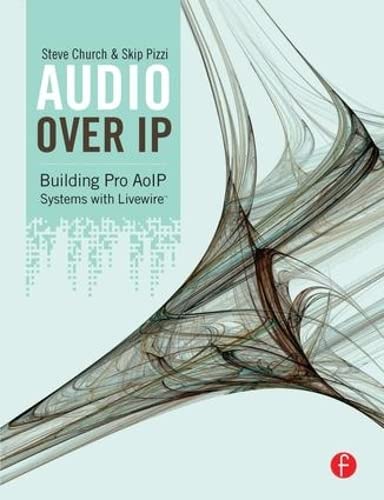 Beispielbild fr Audio Over IP: Building Pro AoIP Systems with Livewire zum Verkauf von Chiron Media