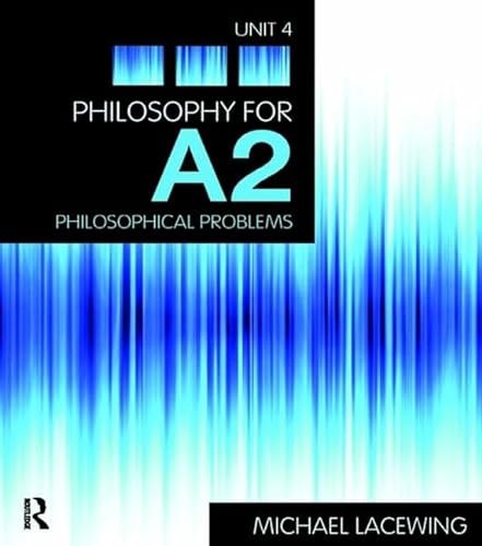 Stock image for Philosophy for A2: Unit 4: Philosophical Problems, 2008 AQA Syllabus for sale by Chiron Media