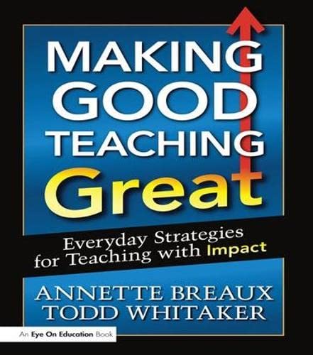 Imagen de archivo de Making Good Teaching Great: Everyday Strategies for Teaching with Impact a la venta por Chiron Media
