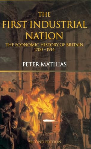 Stock image for The First Industrial Nation: The Economic History of Britain 17001914 for sale by Chiron Media