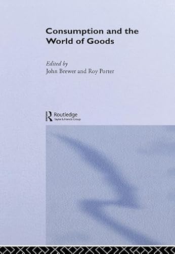 9781138130333: Consumption and the World of Goods