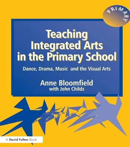 Stock image for Teaching Integrated Arts in the Primary School: Dance, Drama, Music, and the Visual Arts for sale by Chiron Media