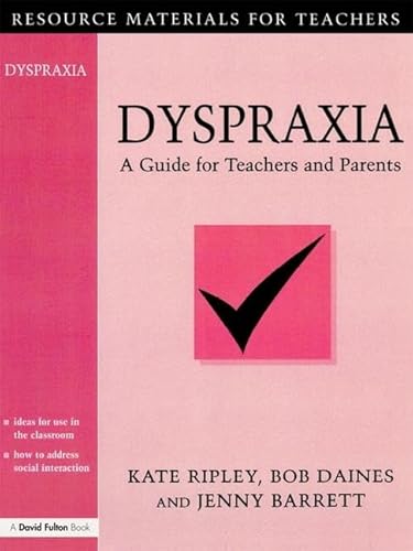 Imagen de archivo de Dyspraxia: A Guide for Teachers and Parents (Resourse Materials for Teachers) a la venta por Chiron Media